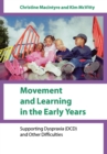 Movement and Learning in the Early Years : Supporting Dyspraxia (DCD) and Other Difficulties - Book