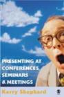 Presenting at Conferences, Seminars and Meetings - Book