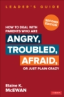 How to Deal With Parents Who Are Angry, Troubled, Afraid, or Just Plain Crazy - Book