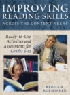 Improving Reading Skills Across the Content Areas : Ready-to-Use Activities and Assessments for Grades 6-12 - Book