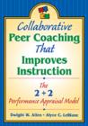 Collaborative Peer Coaching That Improves Instruction : The 2 + 2 Performance Appraisal Model - Book