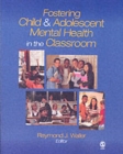 Fostering Child and Adolescent Mental Health in the Classroom - Book