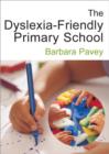 The Dyslexia-Friendly Primary School : A Practical Guide for Teachers - Book