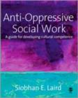 Anti-Oppressive Social Work : A Guide for Developing Cultural Competence - Book