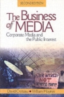 The Business of Media : Corporate Media and the Public Interest - Book