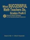 What Successful Math Teachers Do, Grades PreK-5 : 47 Research-Based Strategies for the Standards-Based Classroom - Book