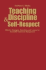 Teaching Discipline & Self-Respect : Effective Strategies, Anecdotes, and Lessons for Successful Classroom Management - Book