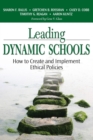 Leading Dynamic Schools : How to Create and Implement Ethical Policies - Book
