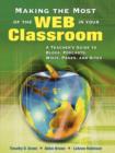 Making the Most of the Web in Your Classroom : A Teacher's Guide to Blogs, Podcasts, Wikis, Pages, and Sites - Book