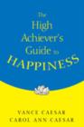 The High-Achiever's Guide to Happiness - Book