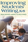 Improving Students' Writing, K-8 : From Meaning-Making to High Stakes! - Book