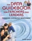 The Data Guidebook for Teachers and Leaders : Tools for Continuous Improvement - Book