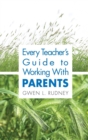 Every Teacher's Guide to Working With Parents - Book