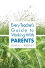 Every Teacher's Guide to Working With Parents - Book