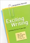 Exciting Writing : Activities for 5 to 11 year olds - Book