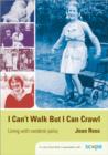 I Can't Walk but I Can Crawl : A Long Life with Cerebral Palsy - Book
