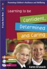 Learning to Be Confident, Determined and Caring for 5 to 7 Year Olds - Book