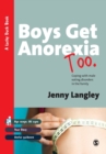 Boys Get Anorexia Too : Coping with Male Eating Disorders in the Family - Book