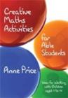 Creative Maths Activities for Able Students : Ideas for Working with Children Aged 11 to 14 - Book