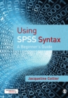 Using SPSS Syntax : A Beginner's Guide - Book