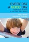 Every Day a Good Day : Establishing Routines in Your Early Years Setting - Book