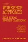 Using the Workshop Approach in the High School English Classroom : Modeling Effective Writing, Reading, and Thinking Strategies for Student Success - Book
