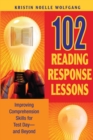 102 Reading Response Lessons : Improving Comprehension Skills for Test Day--and Beyond - Book