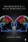Neuroscience and Social Work Practice : The Missing Link - Book