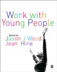Work with Young People : Theory and Policy for Practice - Book