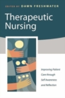 Therapeutic Nursing : Improving Patient Care through Self-Awareness and Reflection - eBook