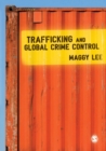 Trafficking and Global Crime Control - Book