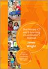 The Primary ICT & E-learning Co-ordinator's Manual : Book Two, A Guide for Experienced Leaders and Managers - Book