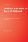 Difficult Behavior in Early Childhood : Positive Discipline for PreK-3 Classrooms and Beyond - Book