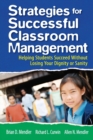 Strategies for Successful Classroom Management : Helping Students Succeed Without Losing Your Dignity or Sanity - Book