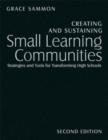 Creating and Sustaining Small Learning Communities : Strategies and Tools for Transforming High Schools - Book