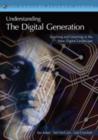 Understanding the Digital Generation : Teaching and Learning in the New Digital Landscape - Book