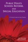 Public Policy, School Reform, and Special Education : A Practical Guide for Every Teacher - Book
