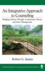 An Integrative Approach to Counseling : Bridging Chinese Thought, Evolutionary Theory, and Stress Management - Book