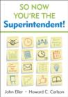 So Now You're the Superintendent! - Book