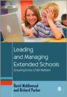 Leading and Managing Extended Schools : Ensuring Every Child Matters - Book