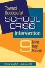 Toward Successful School Crisis Intervention : 9 Key Issues - Book