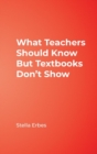 What Teachers Should Know But Textbooks Don't Show - Book