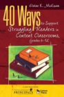 40 Ways to Support Struggling Readers in Content Classrooms, Grades 6-12 - Book