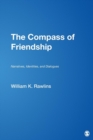 The Compass of Friendship : Narratives, Identities, and Dialogues - Book