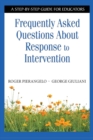 Frequently Asked Questions About Response to Intervention : A Step-by-Step Guide for Educators - Book