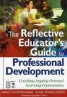 The Reflective Educator’s Guide to Professional Development : Coaching Inquiry-Oriented Learning Communities - Book