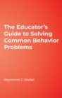 The Educator's Guide to Solving Common Behavior Problems - Book