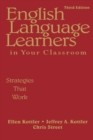 English Language Learners in Your Classroom : Strategies That Work - Book