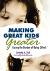 Making Great Kids Greater : Easing the Burden of Being Gifted - Book
