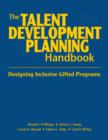 The Talent Development Planning Handbook : Designing Inclusive Gifted Programs - Book